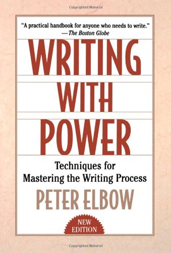 Writing with Power: Techniques for Mastering the Writing Process