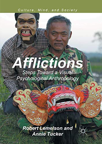 Afflictions: Steps Toward a Visual Psychological Anthropology (Culture, Mind, and Society)