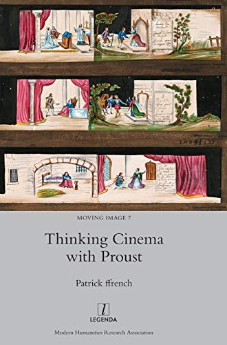 Thinking Cinema with Proust (Moving Image, Band 7)