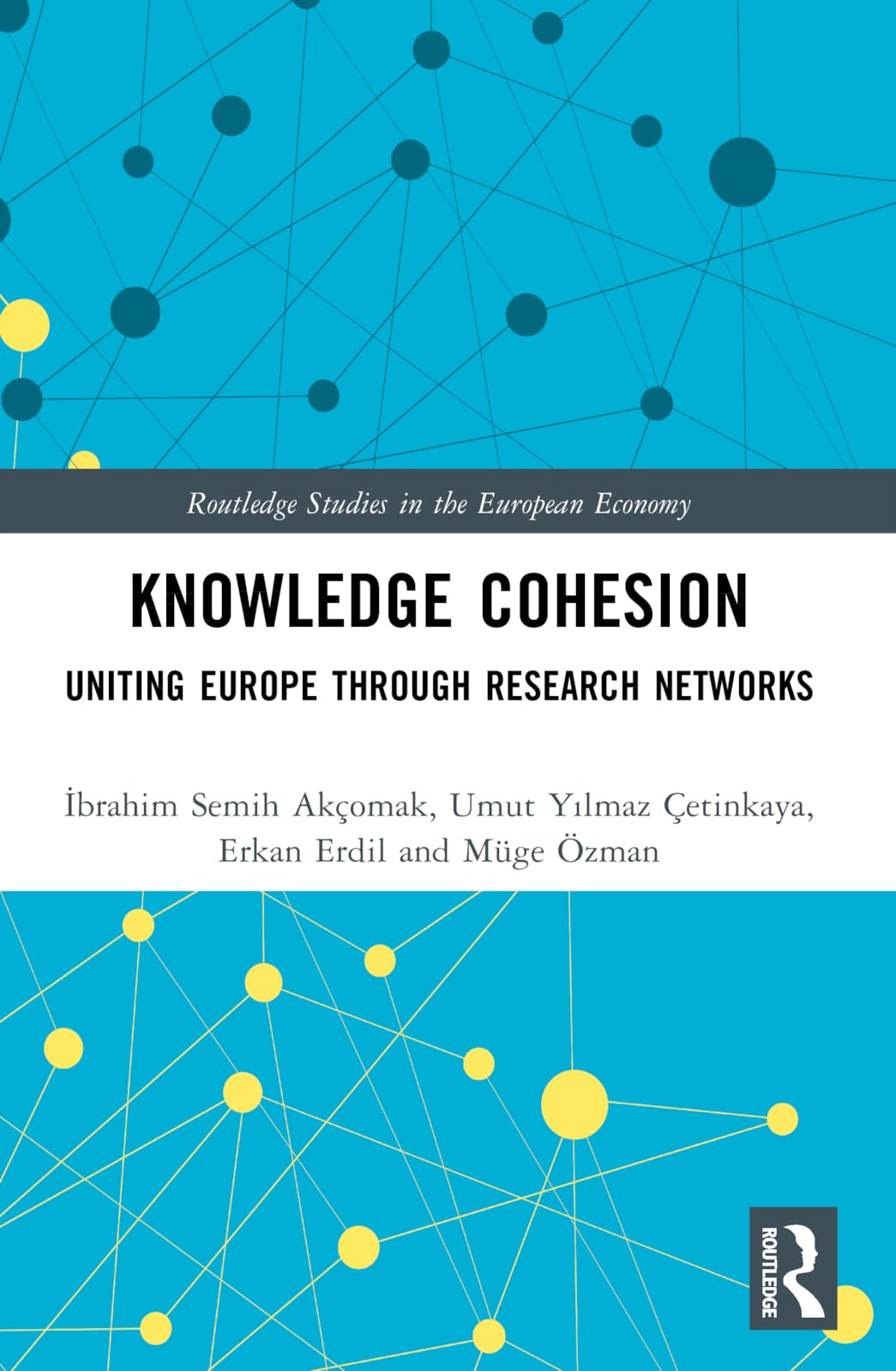 Knowledge Cohesion: Uniting Europe Through Research Networks (Routledge Studies in the European Economy)