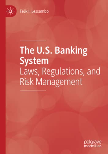 The U.S. Banking System: Laws, Regulations, and Risk Management