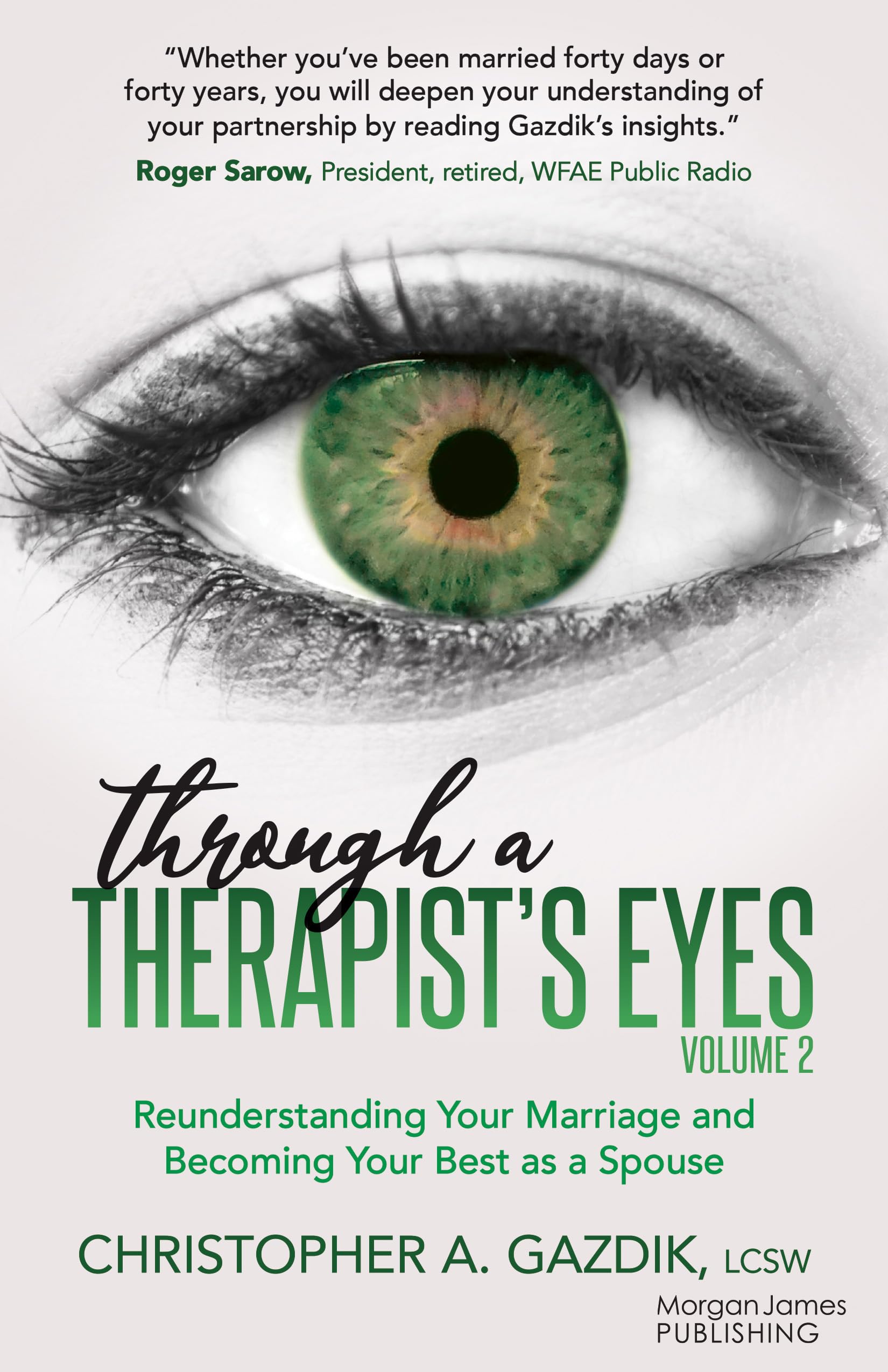 Through a Therapist’s Eyes, Volume 2: Reunderstanding Your Marriage and Becoming Your Best as a Spouse