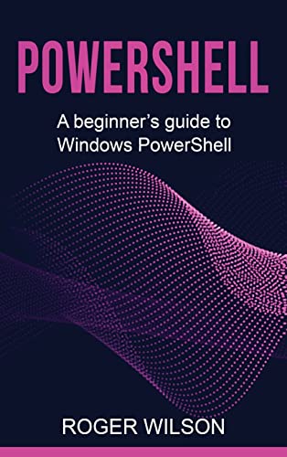 PowerShell: A Beginner's Guide to Windows PowerShell