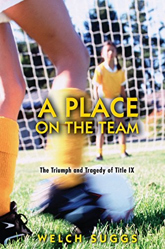 Welch Suggs A Place On The Team, The Triumph And Tragedy Of Title Ix (Princeton Paperbacks)