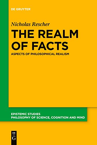 The Realm of Facts: Aspects of Philosophical Realism (Epistemic Studies, 39)