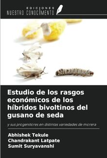 Estudio de los rasgos económicos de los híbridos bivoltinos del gusano de seda: y sus progenitores en distintas variedades de morera