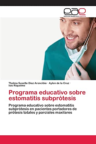 Programa educativo sobre estomatitis subprótesis: Programa educativo sobre estomatitis subprótesis en pacientes portadores de prótesis totales y parciales maxilares