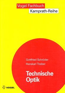 Technische Optik. Grundlagen und Anwendungen