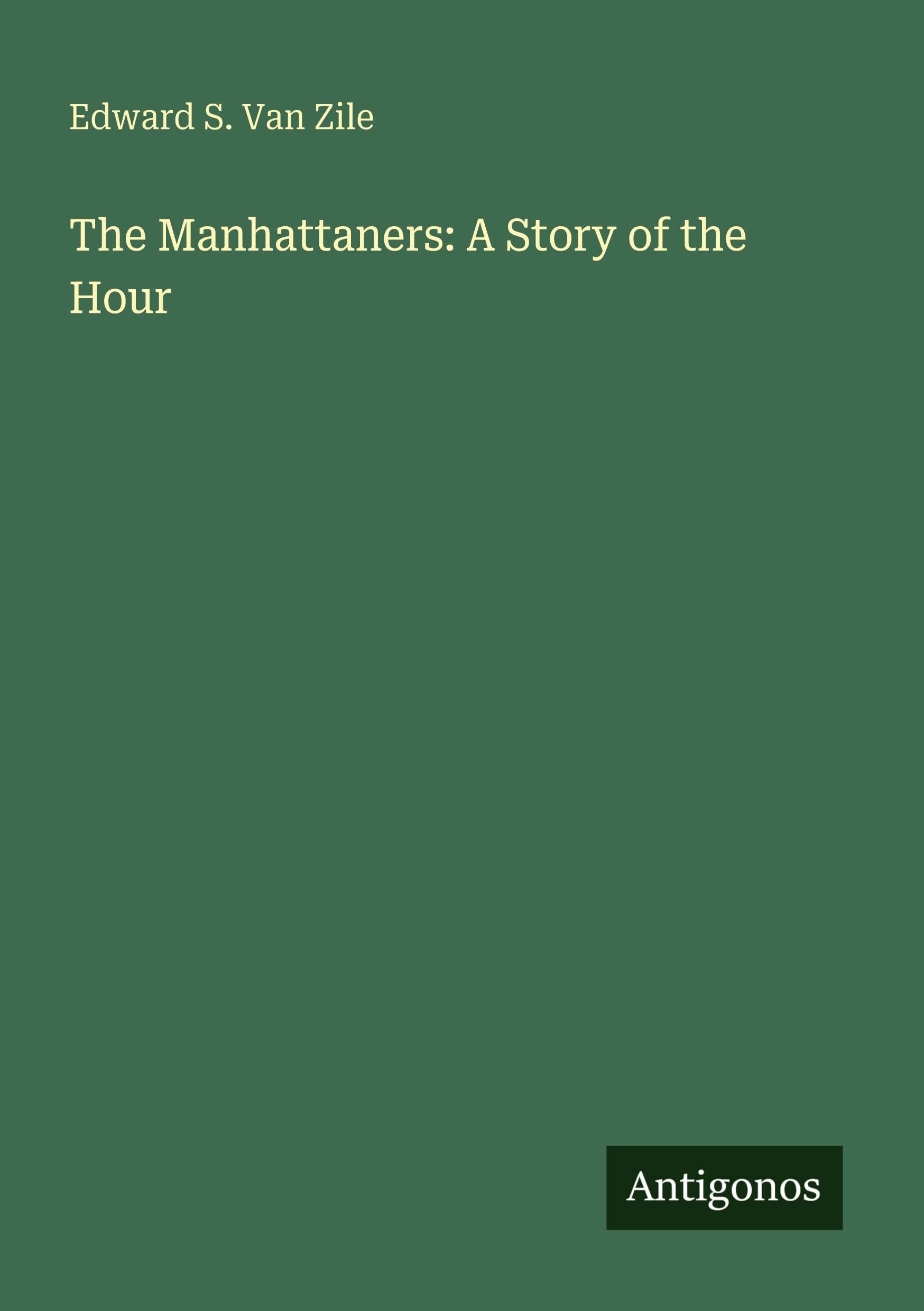 The Manhattaners: A Story of the Hour