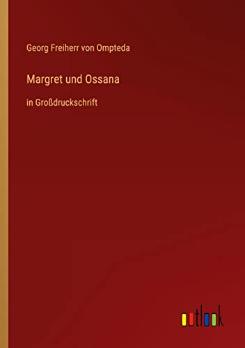 Margret und Ossana: in Großdruckschrift