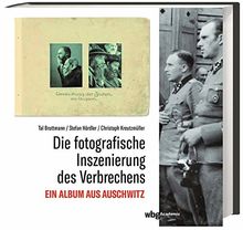 Die fotografische Inszenierung des Verbrechens. Ein Album aus Auschwitz. Der Holocaust im Konzentrationslager Auschwitz-Birkenau in Bildern. ... Bildanalyse des Lily-Jacob-Albums.