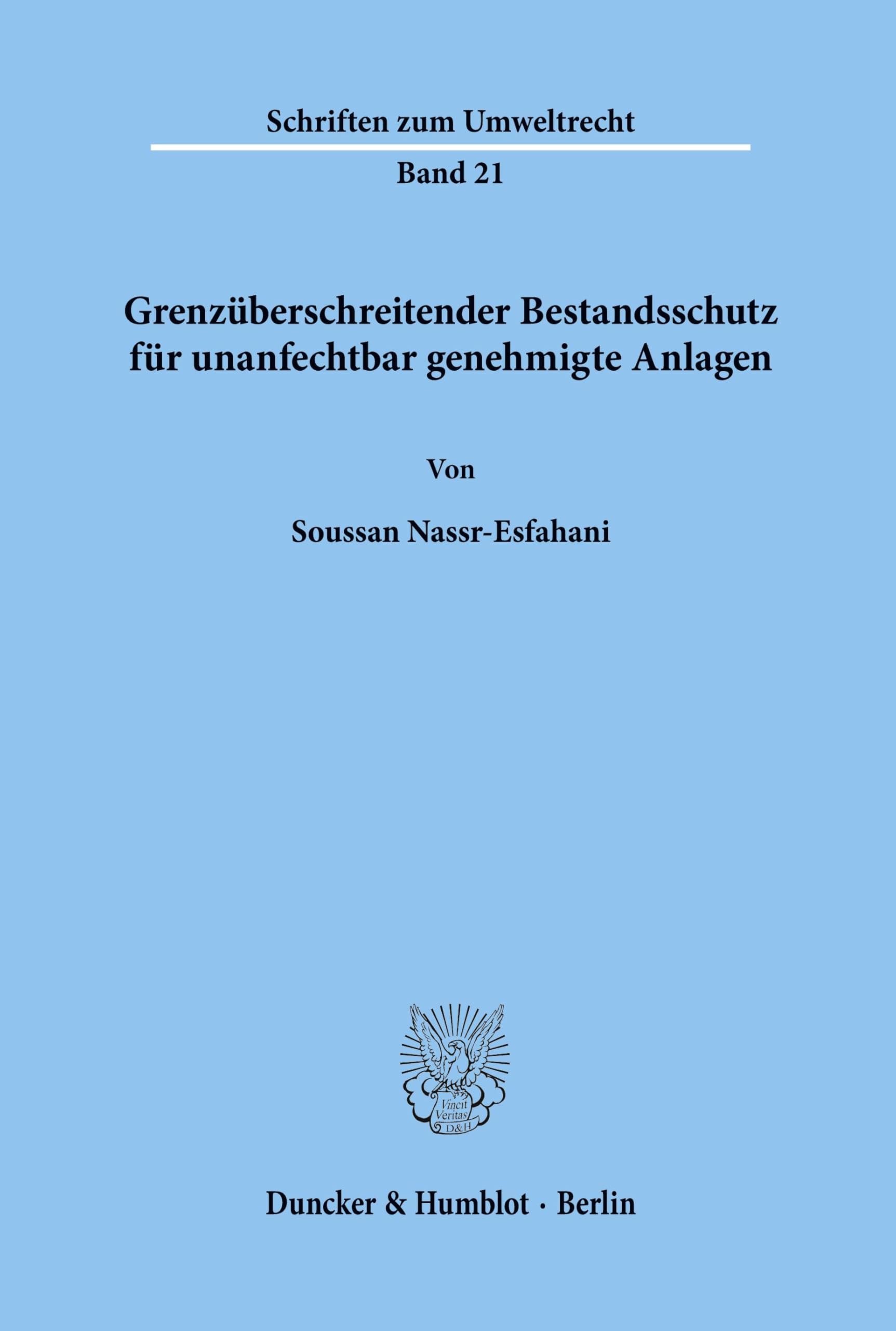 Grenzüberschreitender Bestandsschutz für unanfechtbar genehmigte Anlagen.: Dissertationsschrift (Schriften zum Umweltrecht, Band 21)