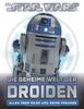 STAR WARS Die geheime Welt der Droiden: Alles über R2-D2 und seine Freunde