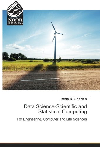 Data Science-Scientific and Statistical Computing: For Engineering, Computer and Life Sciences
