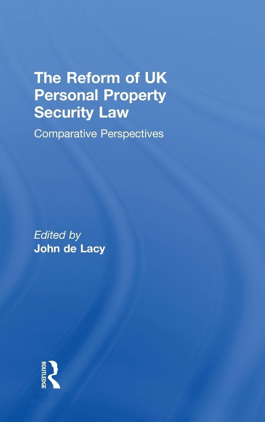 The Reform of UK Personal Property Security Law: Comparative Perspectives