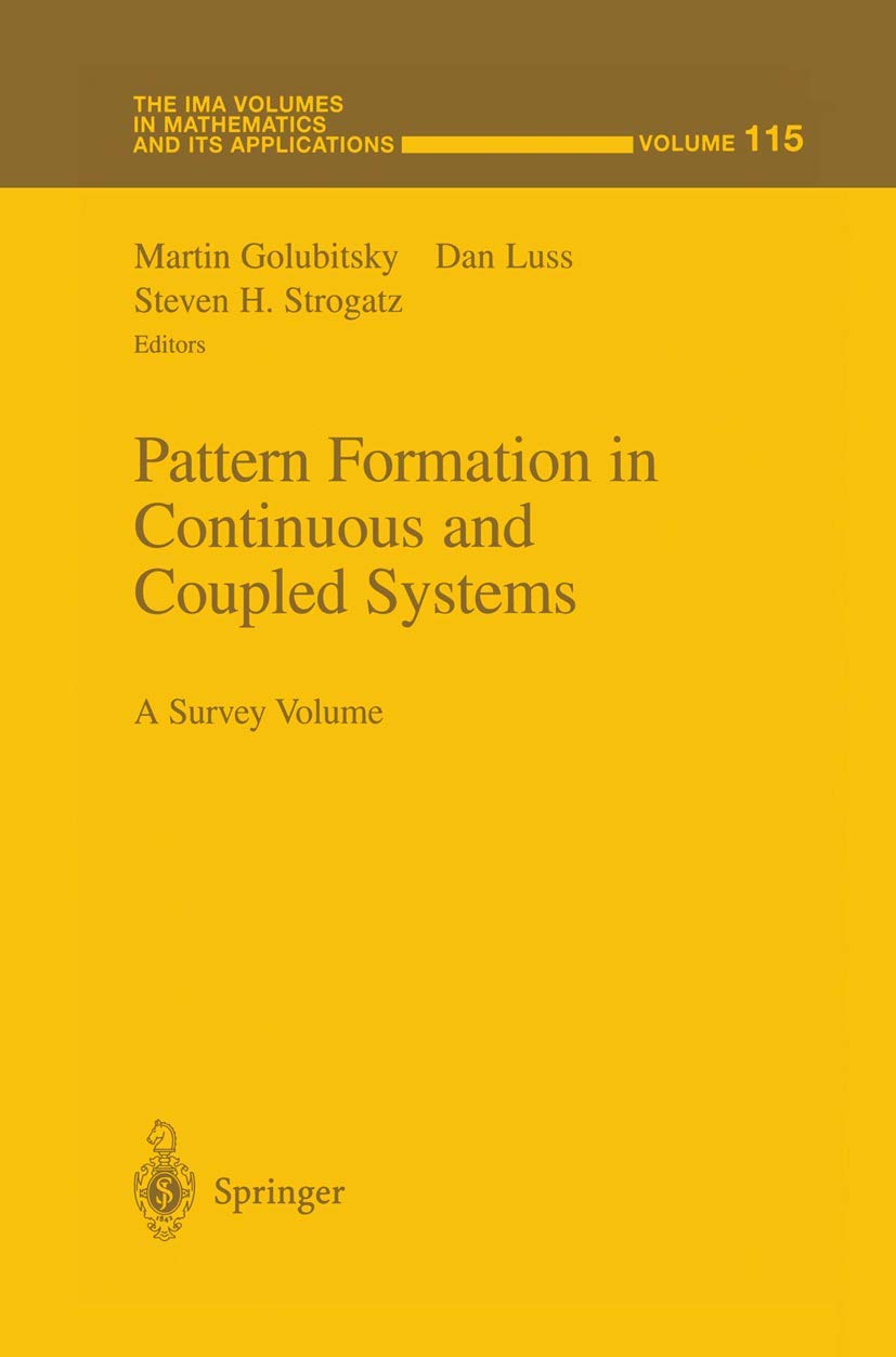 Pattern Formation in Continuous and Coupled Systems: A Survey Volume (The IMA Volumes in Mathematics and its Applications, 115, Band 115)