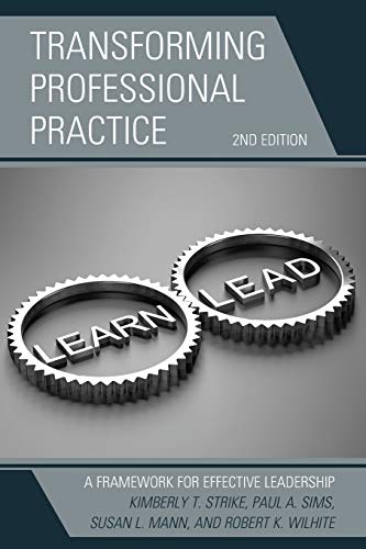 Transforming Professional Practice - 2nd Edition: A Framework for Effective Leadership, 2nd Edition