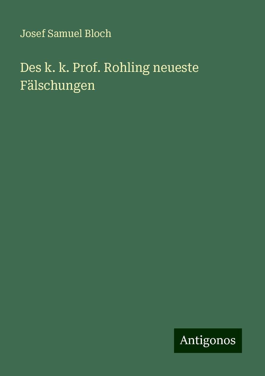 Des k. k. Prof. Rohling neueste Fälschungen
