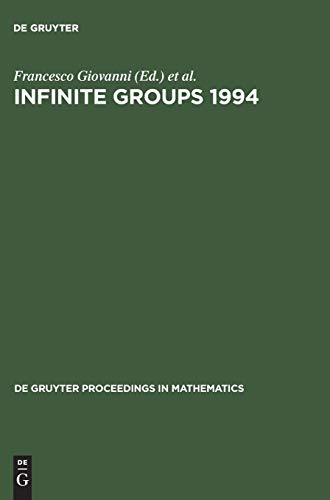 Infinite Groups 1994: Proceedings of the International Conference held in Ravello, Italy, May 23–27, 1994 (De Gruyter Proceedings in Mathematics)