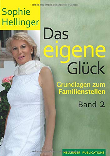 Das eigene Glück 2: Grundlagen zum Familienstellen Band 2