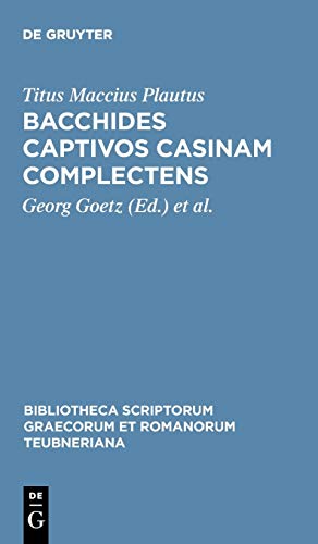 Bacchides captivos casinam complectens (Bibliotheca scriptorum Graecorum et Romanorum Teubneriana)