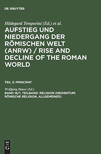 Aufstieg und Niedergang der römischen Welt, 3 Tle. in Einzelbdn., Bd.16/1, Religion (Heidentum: Römische Religion, Allgemeines) (Aufstieg und ... and Decline of the Roman World. Principat)