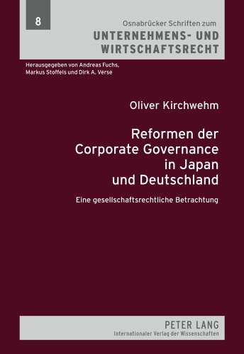 Reformen der Corporate Governance in Japan und Deutschland: Eine gesellschaftsrechtliche Betrachtung (Osnabrücker Schriften zum Unternehmens- und Wirtschaftsrecht)