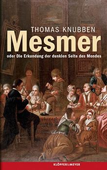 Mesmer oder Die Erkundung der dunklen Seite des Mondes