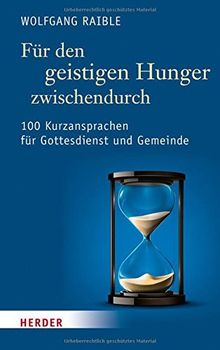 Für den geistigen Hunger zwischendurch: 100 Kurzansprachen für Gottesdienst und Gemeinde