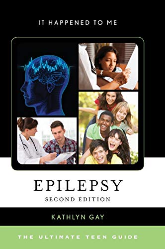 Epilepsy: The Ultimate Teen Guide, Second Edition (It Happened to Me, 52, Band 52)