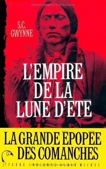 L'empire de la lune d'été : Quanah Parker et l'épopée des Comanches, la tribu la plus puissante de l'histoire américaine