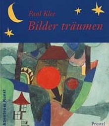 Paul Klee: Bilder träumen (Abenteuer Kunst)