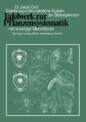 Tafelwerk zur Pflanzensystematik: Einführung in das natürliche System der Blütenpflanzen durch neuartige Bildmethode