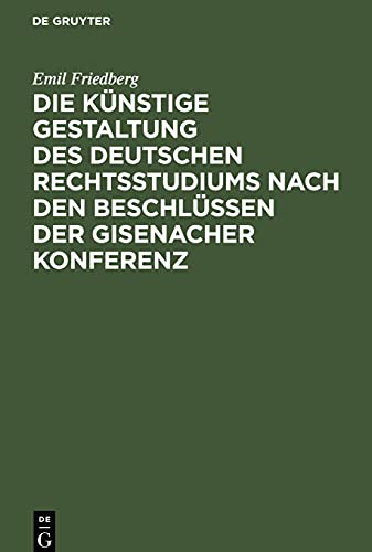 Die künstige Gestaltung des deutschen Rechtsstudiums nach den Beschlüssen der Gisenacher Konferenz