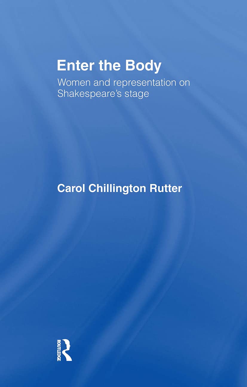 Enter The Body: Women and Representation on Shakespeare's Stage