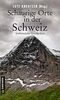 Schaurige Orte in der Schweiz: Unheimliche Geschichten (Kriminalromane im GMEINER-Verlag)
