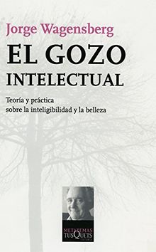 El gozo intelectual : teoría y práctica sobre la inteligibilidad y la belleza (Metatemas)