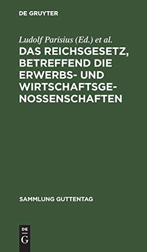 Das Reichsgesetz, betreffend die Erwerbs- und Wirtschaftsgenossenschaften: Textausgabe mit Anmerkungen und Sachregister (Sammlung Guttentag, Band 29)