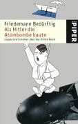 Als Hitler die Atombombe baute: Lügen und Irrtümer über das Dritte Reich