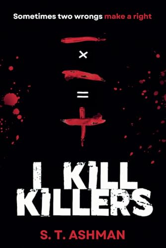 I Kill Killers (Psychological Thriller, Band 1)