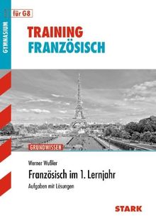 Training Französisch / Französisch im 1. Lernjahr für G8: Grundwissen, Aufgaben mit Lösungen