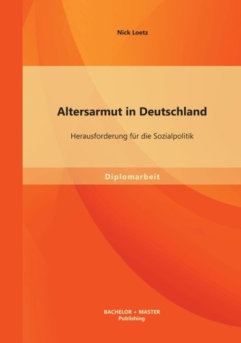 Altersarmut in Deutschland: Herausforderung für die Sozialpolitik