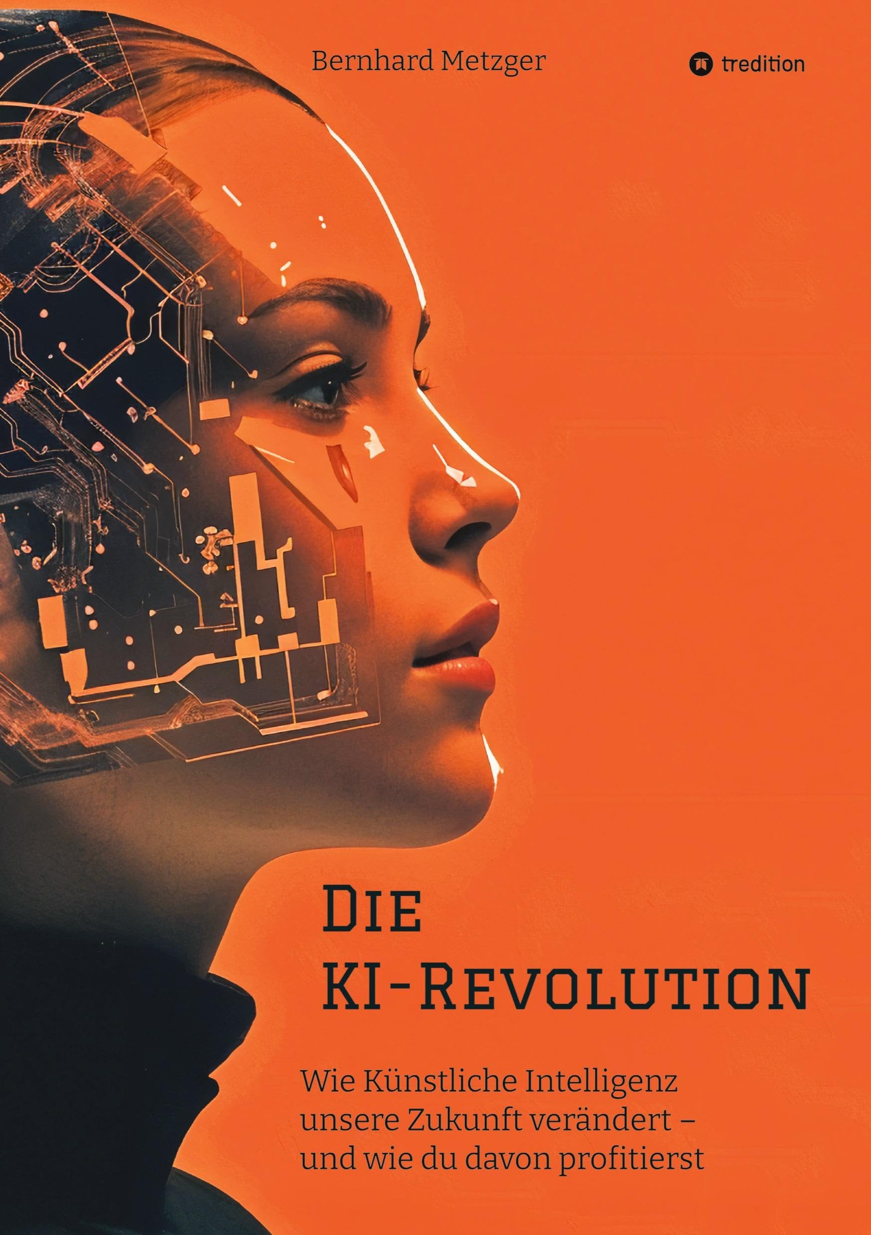 Die KI-Revolution: Wie Künstliche Intelligenz unsere Zukunft verändert – und wie du davon profitierst