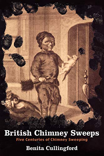 British Chimney Sweeps: Five Centuries of Chimney Sweeping
