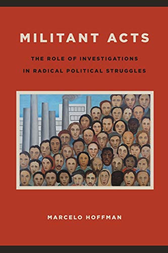 Militant Acts: The Role of Investigations in Radical Political Struggles (SUNY series in New Political Science)