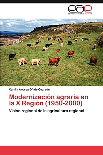 Modernización agraria en la X Región (1950-2000): Visión regional de la agricultura regional