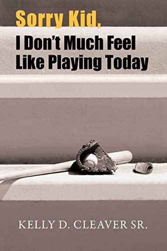 Sorry Kid, I Don't Much Feel Like Playing Today