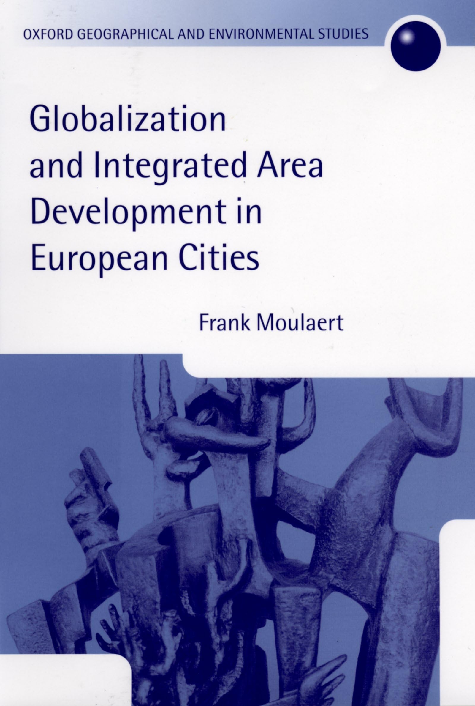 Globalization and Integrated Area Development in European Cities (Oxford Geographical and Environmental Studies Series)