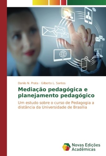 Mediação pedagógica e planejamento pedagógico: Um estudo sobre o curso de Pedagogia a distância da Universidade de Brasília