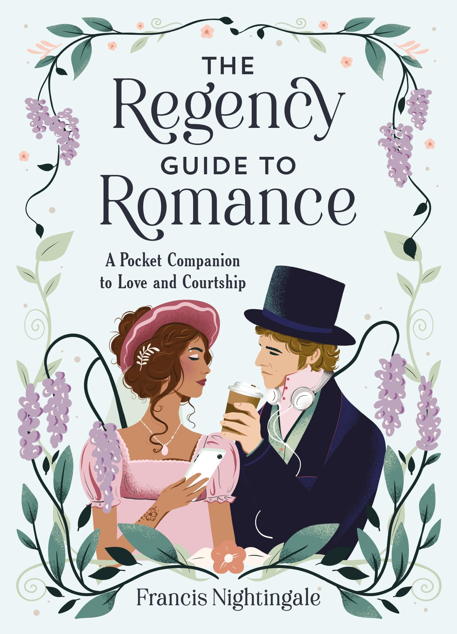 The Regency Guide to Romance: A Pocket Companion to Love and Courtship